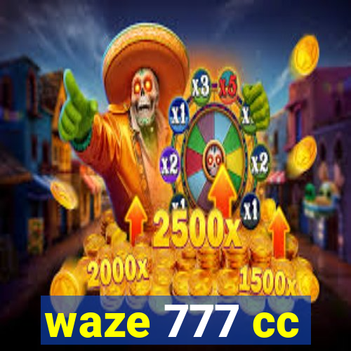 waze 777 cc